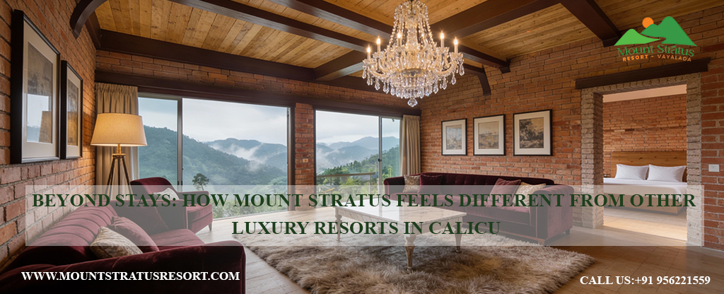 Beyond Stays: How Mount Stratus Feels Different from Other Luxury Resorts in Calicut